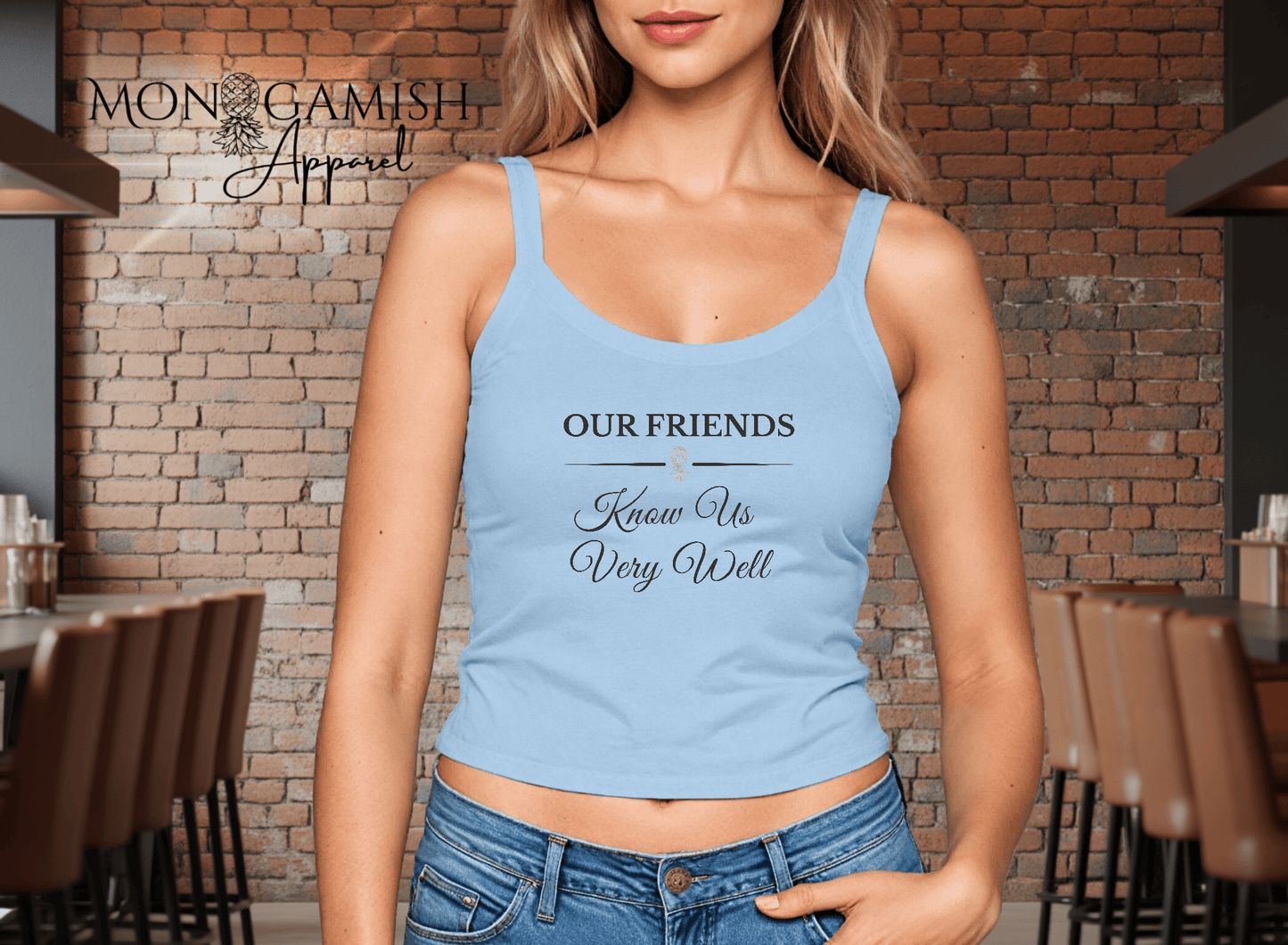Our Friends Know Us Very Well Ladies Crop Tank